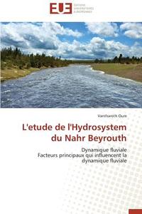 L'etude de l'Hydrosystem du Nahr Beyrouth di Vantharoth Oum edito da Editions universitaires europeennes EUE