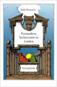 A Guide To Postmodern Architecture In London di Pablo Bronstein edito da Verlag Der Buchhandlung Walther Konig
