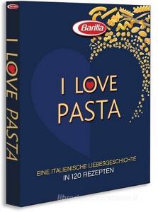 I love Pasta edito da White Star Verlag