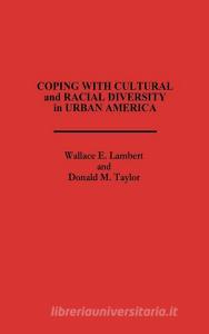 Coping with Cultural and Racial Diversity in Urban America di Wallace E. Lambert, Donald M. Taylor edito da Praeger