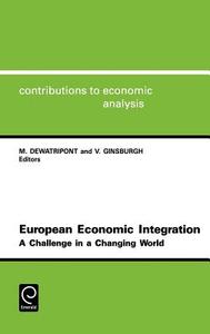 European Economic Integration di Victor A. Ginsburgh, Mathias Dewatripont, Jean Waelbroeck edito da Emerald Group Publishing Limited