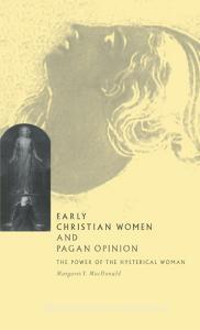 Early Christian Women and Pagan Opinion di Margaret Y. Macdonald edito da Cambridge University Press