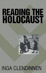 Reading the Holocaust di Inga Clendinnen edito da Cambridge University Press