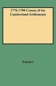 1770-1790 Census of the Cumberland Settlements di Fulcher edito da Clearfield