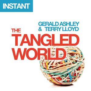 The Tangled World: Understanding Human Connections, Networks and Complexity di Terry Lloyd, Gerald Ashley edito da Harriman House