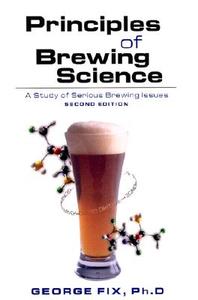 Principles of Brewing Science di George J. Fix edito da Brewers Publications