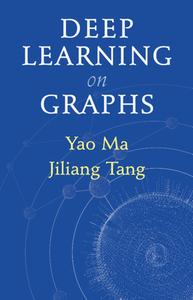 Deep Learning On Graphs di Yao Ma, Jiliang Tang edito da Cambridge University Press