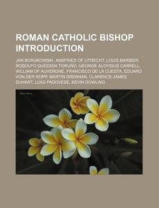 Roman Catholic bishop Introduction di Source Wikipedia edito da Books LLC, Reference Series