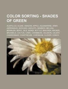 Color Sorting - Shades Of Green: Acapulc di Source Wikia edito da Books LLC, Wiki Series