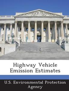 Highway Vehicle Emission Estimates edito da Bibliogov