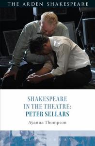 Shakespeare in the Theatre: Peter Sellars di Ayanna Thompson edito da BLOOMSBURY 3PL