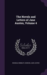 The Novels And Letters Of Jane Austen, Volume 4 di Reginald Brimley Johnson, Jane Austen edito da Palala Press