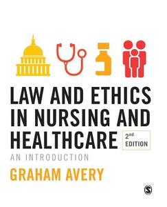 Law and Ethics in Nursing and Healthcare di Graham Avery edito da SAGE Publications Inc