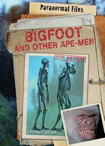 Bigfoot and Other Ape-Men di Stuart Webb edito da Rosen Publishing Group
