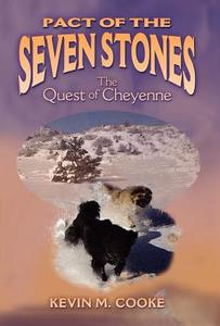 Pact of the Seven Stones: The Quest of Cheyenne di Kevin M. Cooke edito da DOG EAR PUB LLC