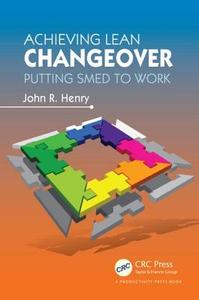Achieving Lean Changeover di John R. Henry edito da Productivity Press