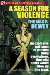 A Season for Violence di Thomas B. Dewey edito da Wildside Press