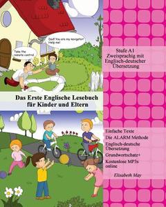 Das Erste Englische Lesebuch Fur Kinder Und Eltern: Stufe A1 Zweisprachig Mit Englisch-Deutscher Ubersetzung di Elisabeth May edito da Createspace