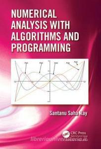 Numerical Analysis with Algorithms and Programming di Santanu Saha Ray edito da Taylor & Francis Inc