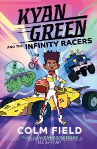 Kyan Green And The Infinity Racers di Colm Field edito da Bloomsbury Publishing PLC