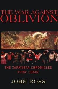 The War Against Oblivion: The Zapatista Chronicles di John Ross edito da Common Courage Press