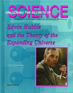 Edwin Hubble and the Expanding Universe: Profiling the Achievers in Science, Medicine & Technology di Susan Zannos edito da Mitchell Lane Publishers