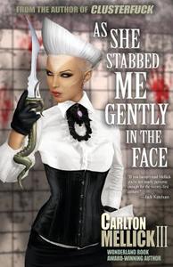As She Stabbed Me Gently in the Face di Carlton Mellick III edito da ERASERHEAD PR