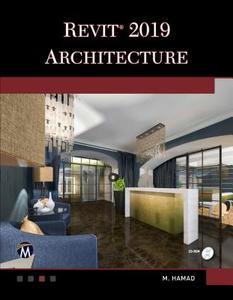 Autodesk Revit 2019 Architecture di Munir Hamad edito da MERCURY LEARNING & INFORMATION