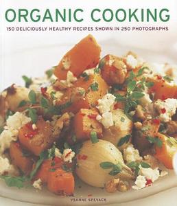 Organic Cooking di Ysanne Spevack edito da Anness Publishing