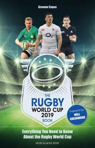 The Rugby World Cup 2019 Book: Everything You Need to Know about the Rugby World Cup di Graeme Copas edito da MEYER & MEYER MEDIA
