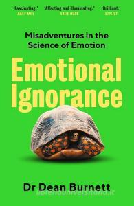 Emotional Ignorance di Dean Burnett edito da Faber And Faber Ltd.