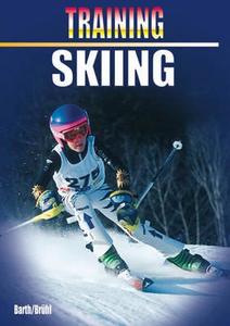 Training Skiing di Katrin Barth, Hubert Br]hl, John Barth edito da MEYER & MEYER SPORT