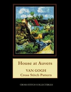HOUSE AT AUVERS: VAN GOGH CROSS STITCH P di KATHLEEN GEORGE edito da LIGHTNING SOURCE UK LTD