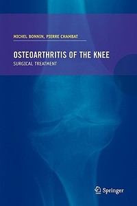 Osteoarthritis of the knee di Michel Bonnin edito da Springer Editions