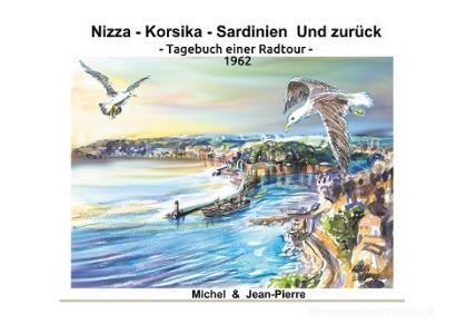 Nizza-Korsika-Sardinien Und zurück di Jean Cavelan edito da Books on Demand