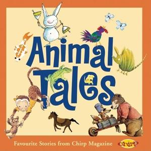 Animal Tales: Favourite Stories from Chirp Magazine edito da Owlkids