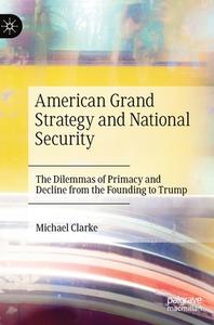 American Grand Strategy And National Security di Michael Clarke edito da Springer Nature Switzerland Ag