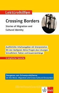 Klett Lektürehilfen Crossing Borders - Stories of Migration and Cultural Identity edito da Klett Lerntraining