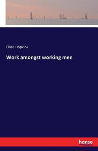 Work amongst working men di Ellice Hopkins edito da hansebooks