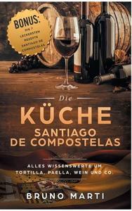 Die Küche Santiago de Compostelas di Bruno Marti edito da Books on Demand