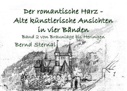 Der romantische Harz - Alte künstlerische Ansichten in vier Bänden di Bernd Sternal edito da Books on Demand