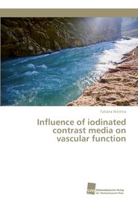 Influence of iodinated contrast media on vascular function di Tatiana Nikitina edito da Südwestdeutscher Verlag für Hochschulschriften AG  Co. KG