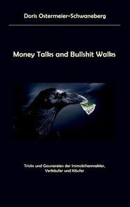 Money Talks and Bullshit Walks di Doris Ostermeier-Schwaneberg edito da Books on Demand