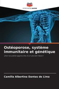 Ostéoporose, système immunitaire et génétique di Camilla Albertina Dantas de Lima edito da Editions Notre Savoir