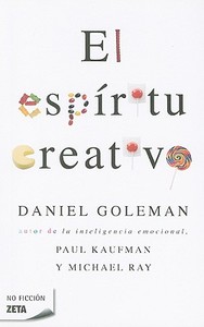 El Espiritu Creativo = The Creative Spirit di Daniel P. Goleman, Paul Kaufman, Michael Ray edito da Zeta Bolsillo