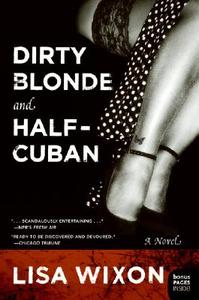 Dirty Blonde and Half-Cuban di Lisa Wixon edito da RAYO