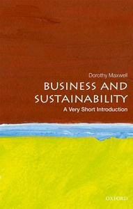 Business And Sustainability: A Very Short Introduction di Dorothy Maxwell edito da Oxford University Press