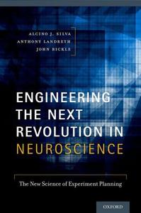 Engineering the Next Revolution in Neuroscience di Alcino J. Silva edito da OUP USA