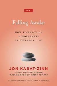 Falling Awake di Jon Kabat-Zinn edito da Hachette Books