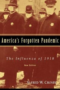 America's Forgotten Pandemic di Alfred W. Crosby edito da Cambridge University Press